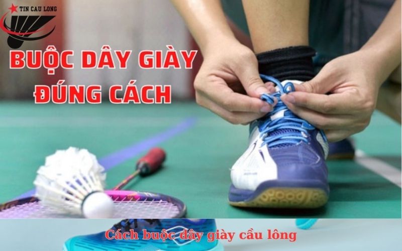 Cách buộc dây giày cầu lông
