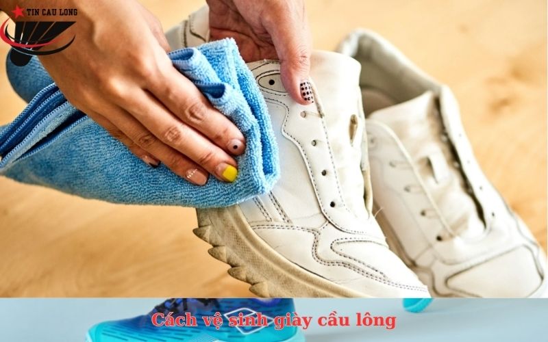 Cách vệ sinh giày cầu lông