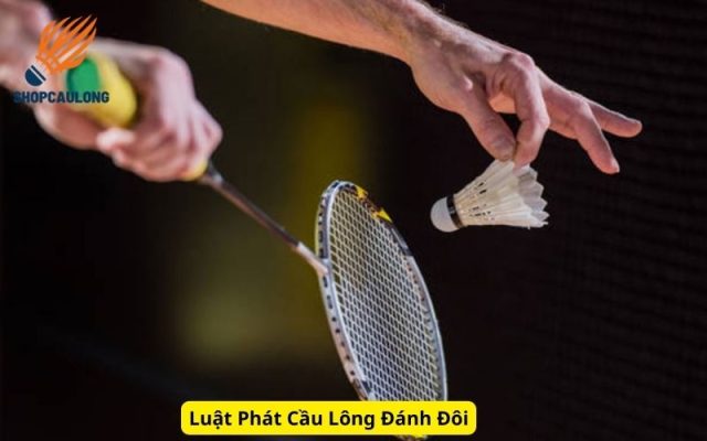 Luật Phát Cầu Lông Đánh Đôi