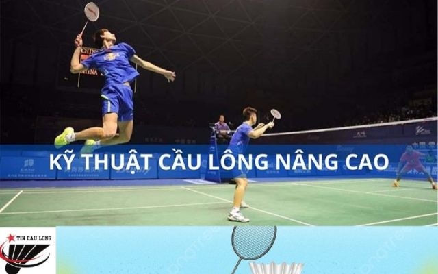 Các kỹ thuật đánh cầu lông nâng cao
