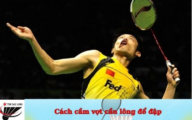 Cách cầm vợt cầu lông để đập