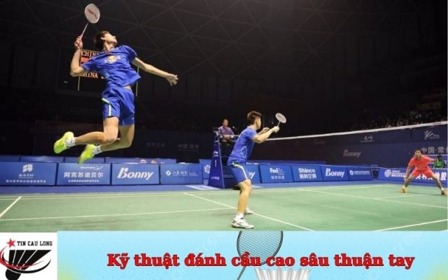 Kỹ thuật đánh cầu cao sâu thuận tay