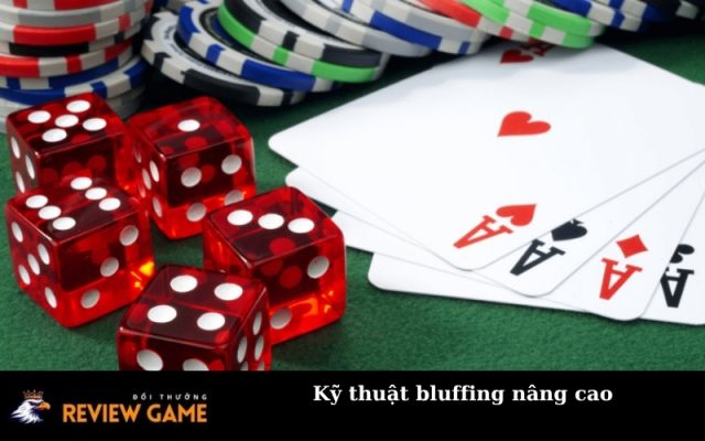 Kỹ thuật bluffing nâng cao